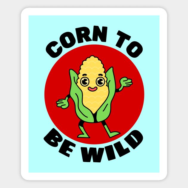 Corn To Be Wild | Corn Pun Magnet by Allthingspunny